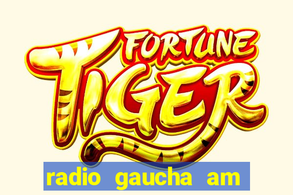 radio gaucha am 600 porto alegre rs